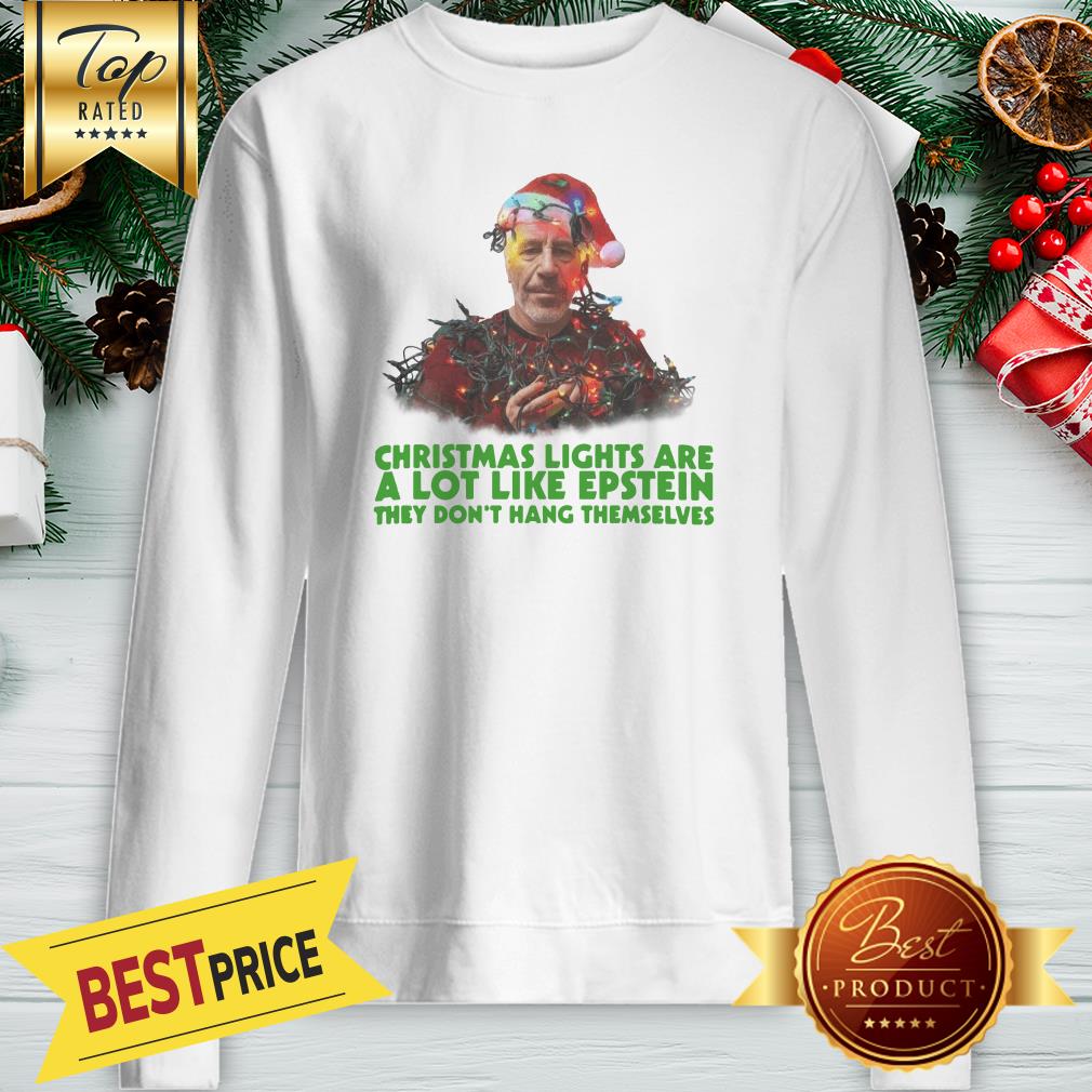 Official Jeffrey Epstein Christmas Lights Are A Lot Like Epstein They Don’t Hang Themselves Shirt - Image 4