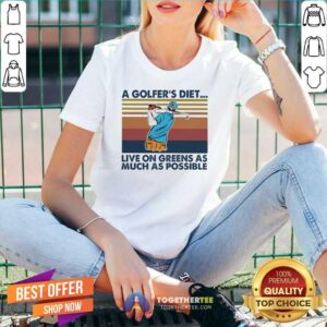 Alternative view of Nice A Golfers Diet Live On Greens As Much As Possible Vintage Shirt