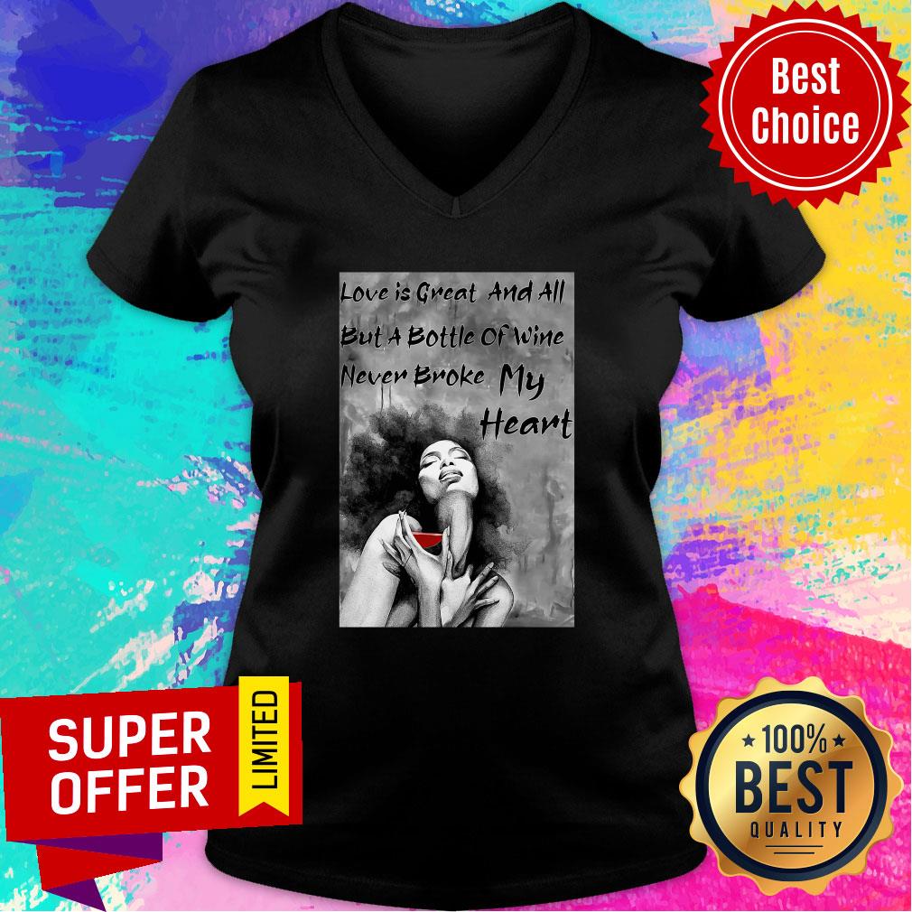 Funny Love Is Great And All But A Bottle Of Wine Never Broke My Heart Shirt - Image 2