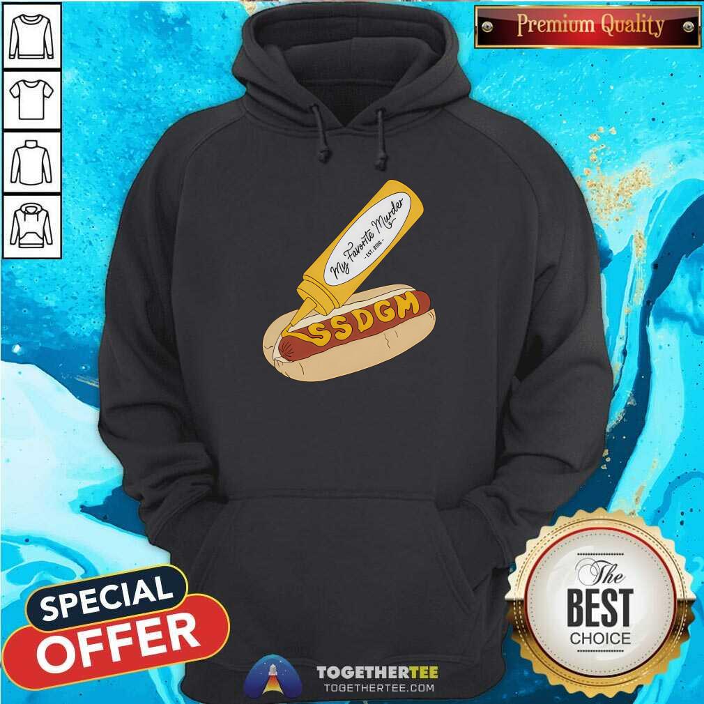 SSDGM Hot Dog My Favorite Murder T-shirt - Image 5