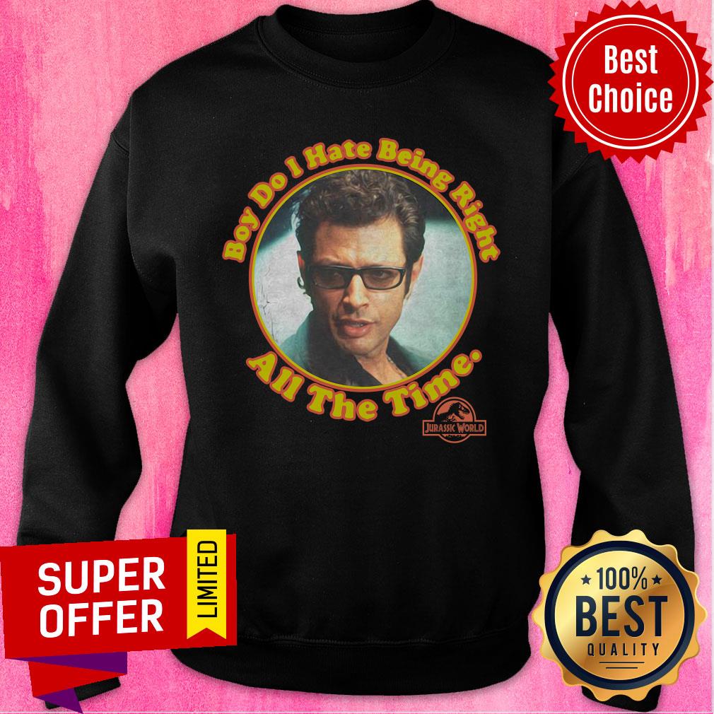 Nice Boy Do I Hate Being Right All The Time Jurassic Park Shirt - Image 5