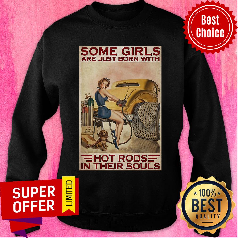 Nice Some Girls Are Just Born With Hot Rods In Their Souls Shirt - Image 5