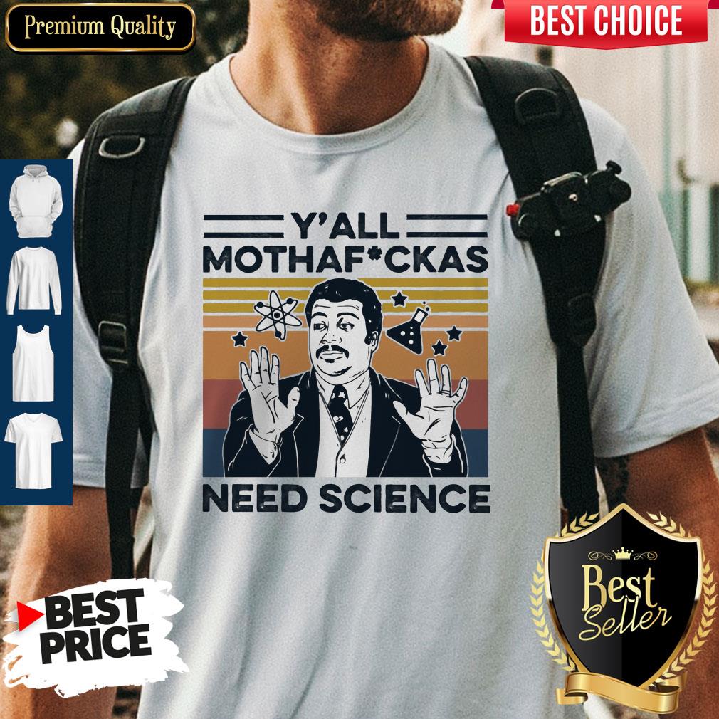 Nice Y’all Mothafuckas Need Science Vintage Shirt