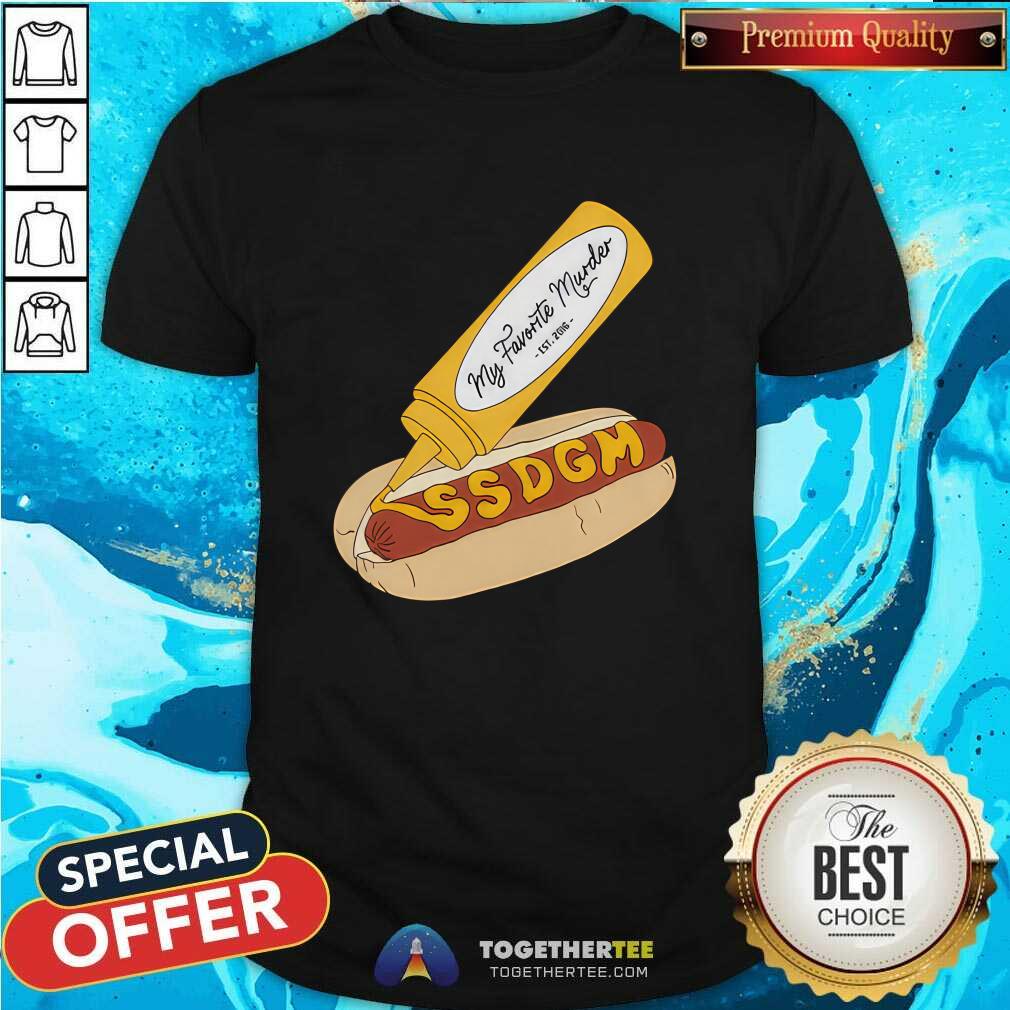 SSDGM Hot Dog My Favorite Murder T-shirt