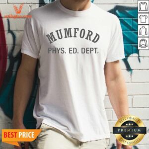 Wonderful Mumford Phys Ed Shirt
