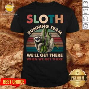 Official Sloth Running We’ll Get There When We Get There Vintage Shirt