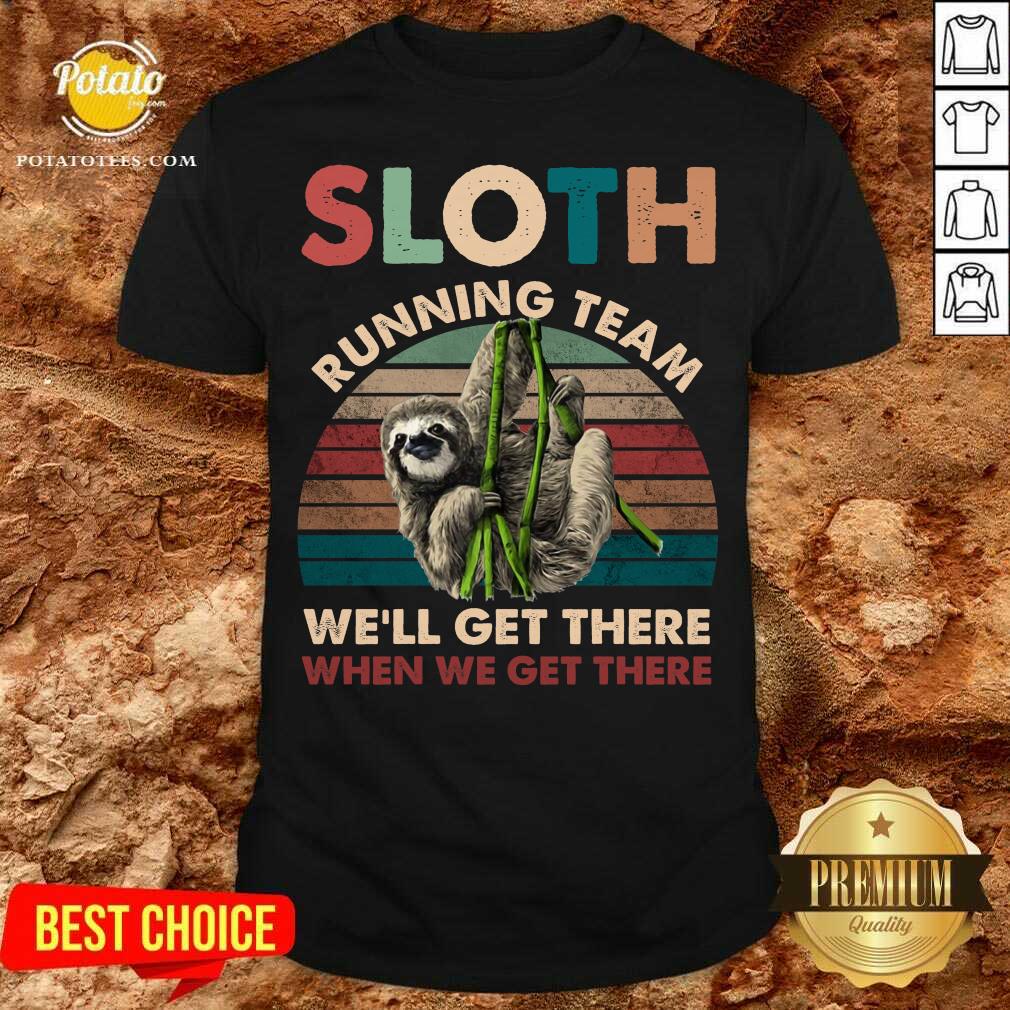 Official Sloth Running We’ll Get There When We Get There Vintage Shirt