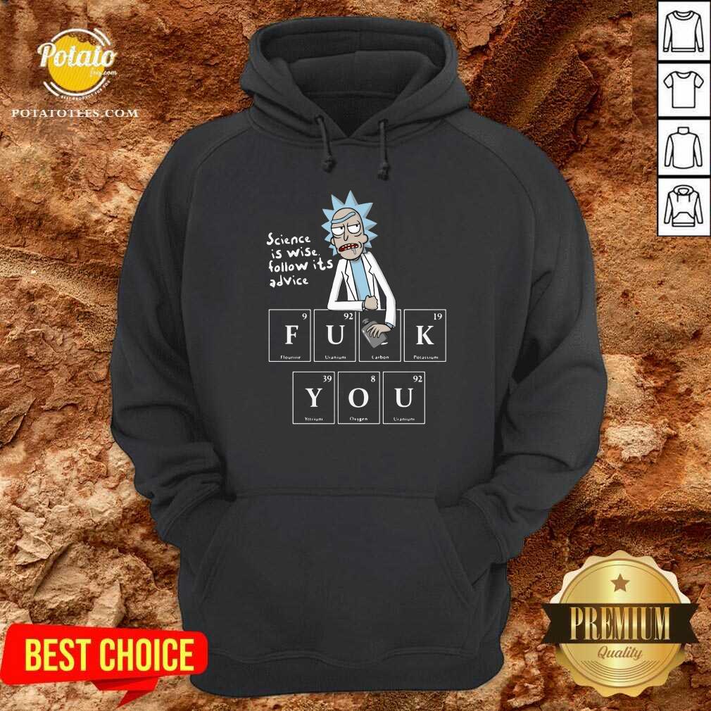 Original Rick Sanchez Science Is Wise Follow It’s Advice Fuck You Shirt - Image 5
