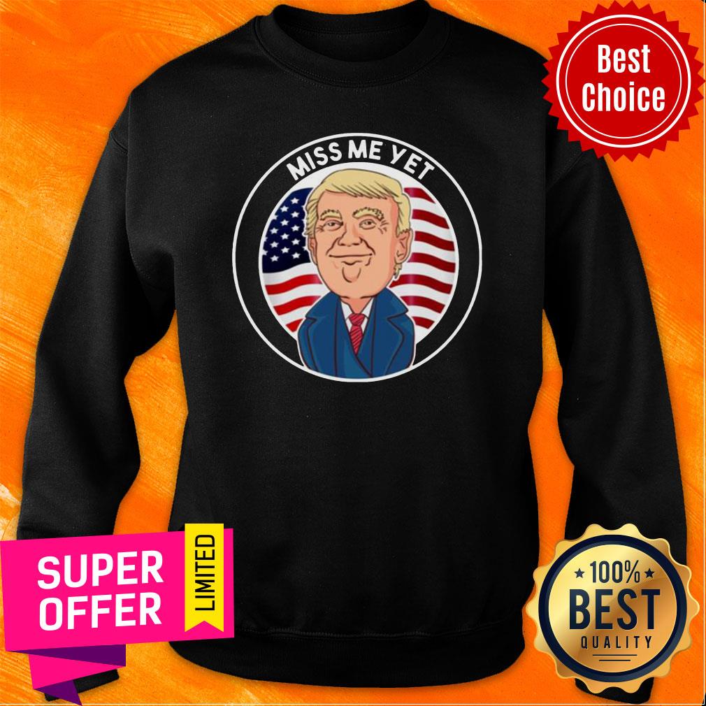 Premium Miss Me Yet Trump 2024 He’ll Be Back Pro Trump Funny Political Shirt - Image 4