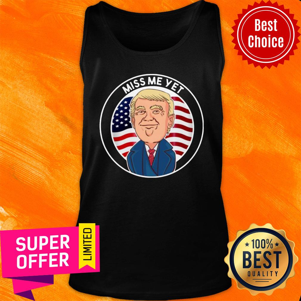 Premium Miss Me Yet Trump 2024 He’ll Be Back Pro Trump Funny Political Shirt - Image 3