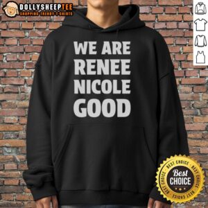 Alternative view of Good We Are Renee Nicole Good Minneapolis Protest T-Shirt