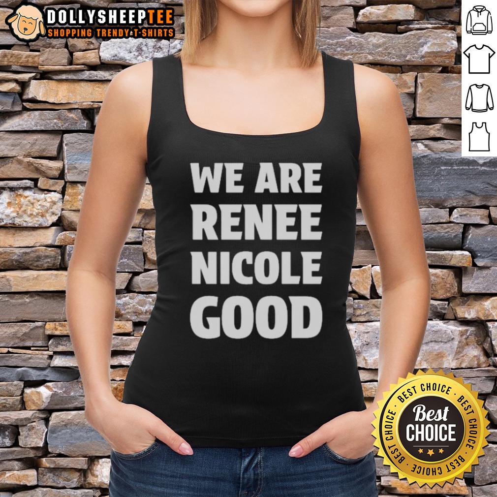 Good We Are Renee Nicole Good Minneapolis Protest T-Shirt - Image 4