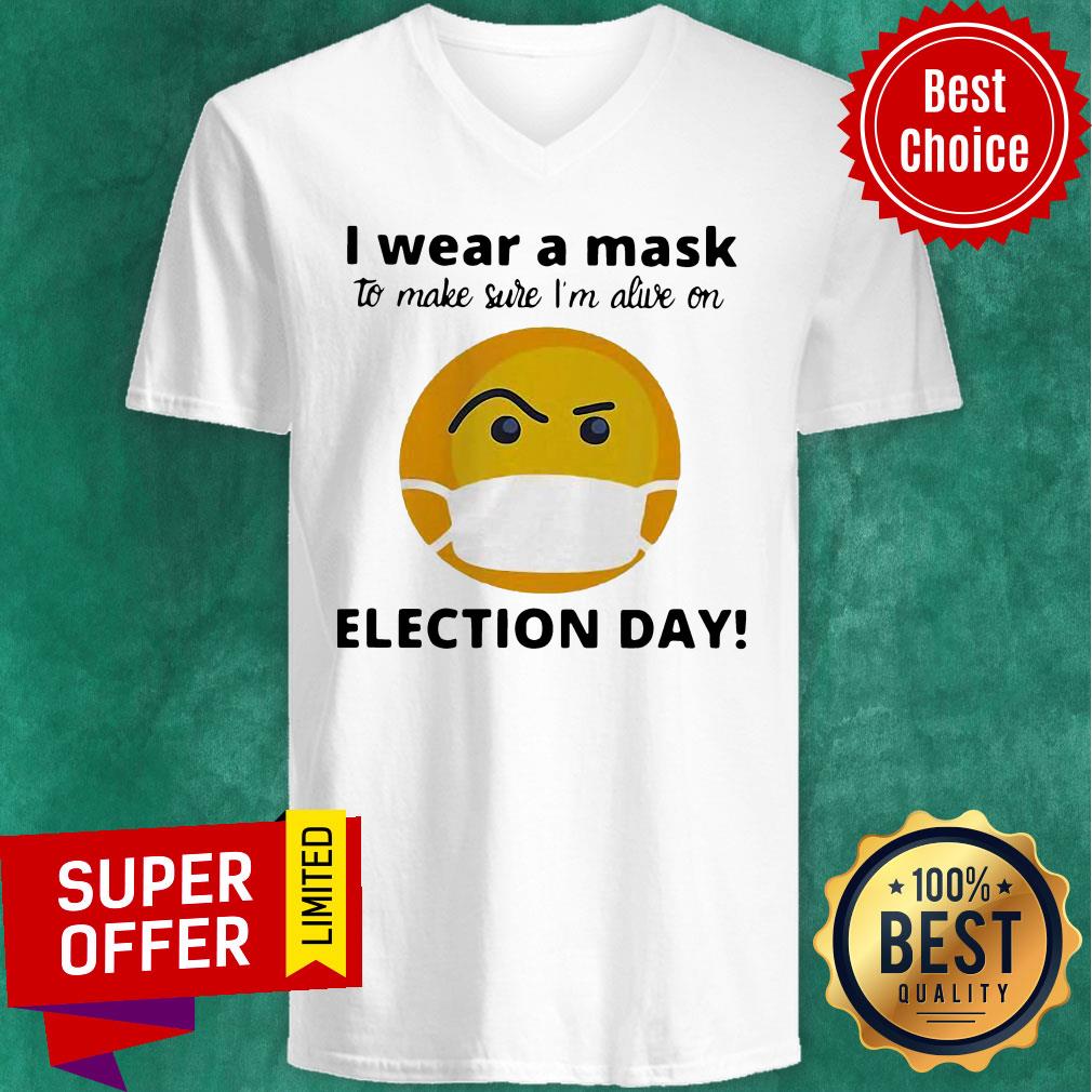 Funny I Wear A Mask To Make Sure I'm Alive On Election Day Shirt - Image 4