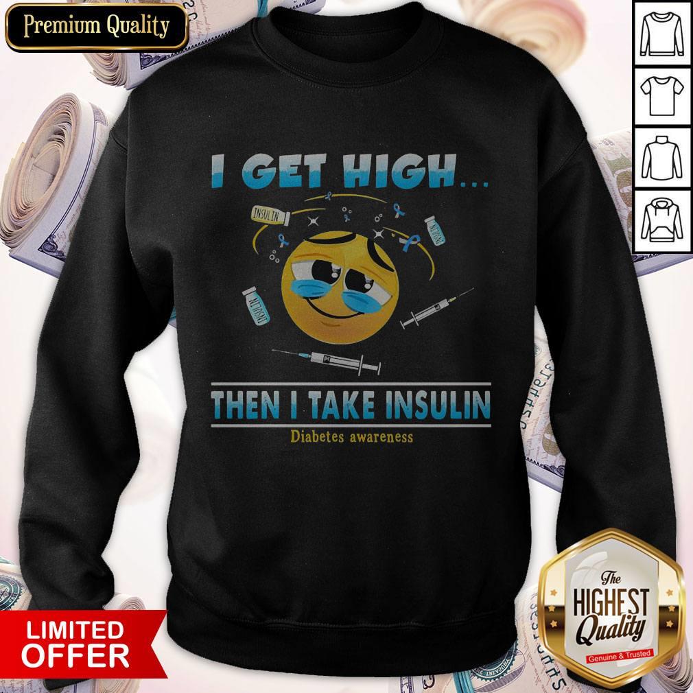 I Get High Then I Take Insulin Diabetes Awareness Shirt - Image 5