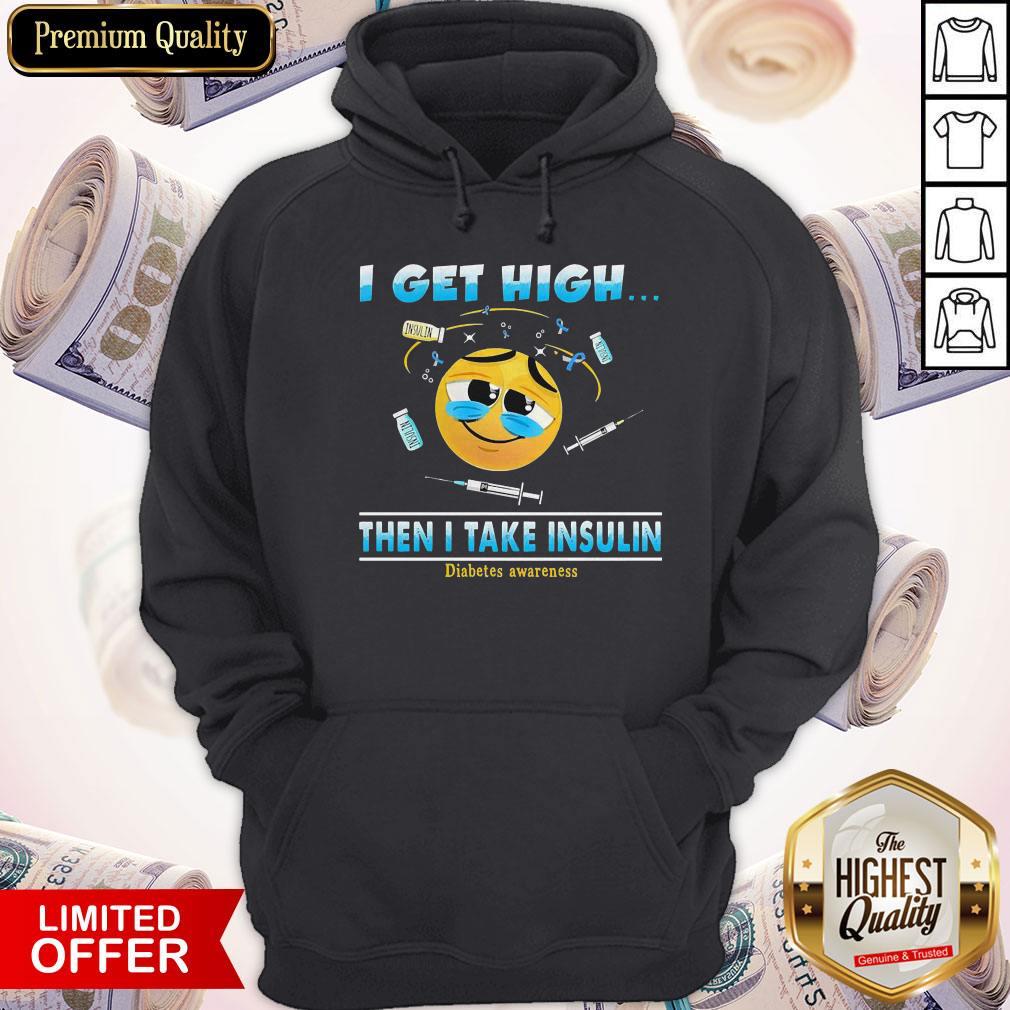 I Get High Then I Take Insulin Diabetes Awareness Shirt - Image 4