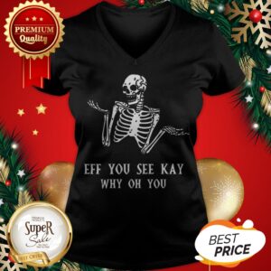 Alternative view of Official Skeleton Eff You See Kay Why Oh You Shirt