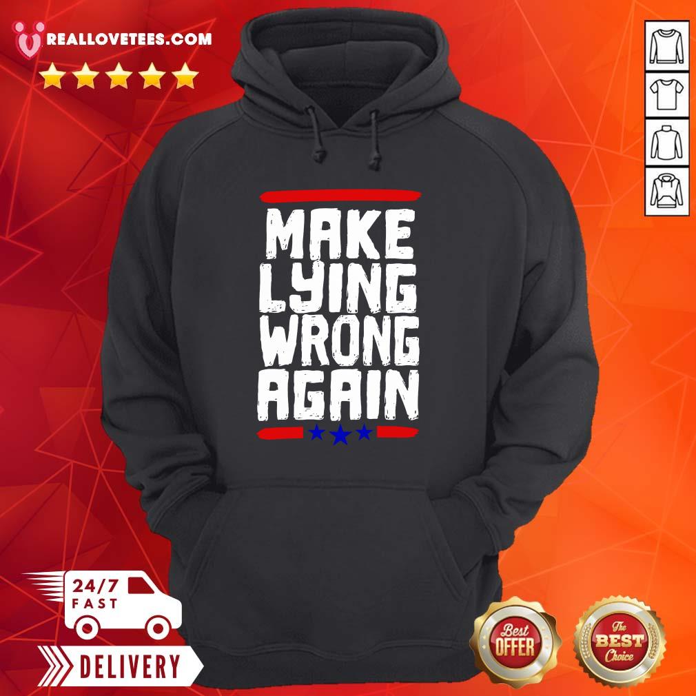Super nice Make Lying Wrong Again Anti Trump Campaign Shirt - Image 4