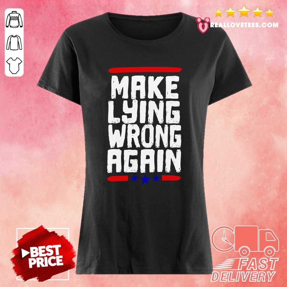 Super nice Make Lying Wrong Again Anti Trump Campaign Shirt - Image 3