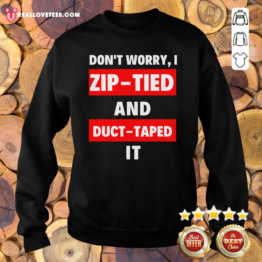 Sweet Don’t Worry I Zip-tied and Duct Taped It Funny Racecar Shirt - Image 5