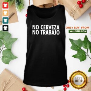 Alternative view of Wonderful No Cerveza No Trabajo Shirt