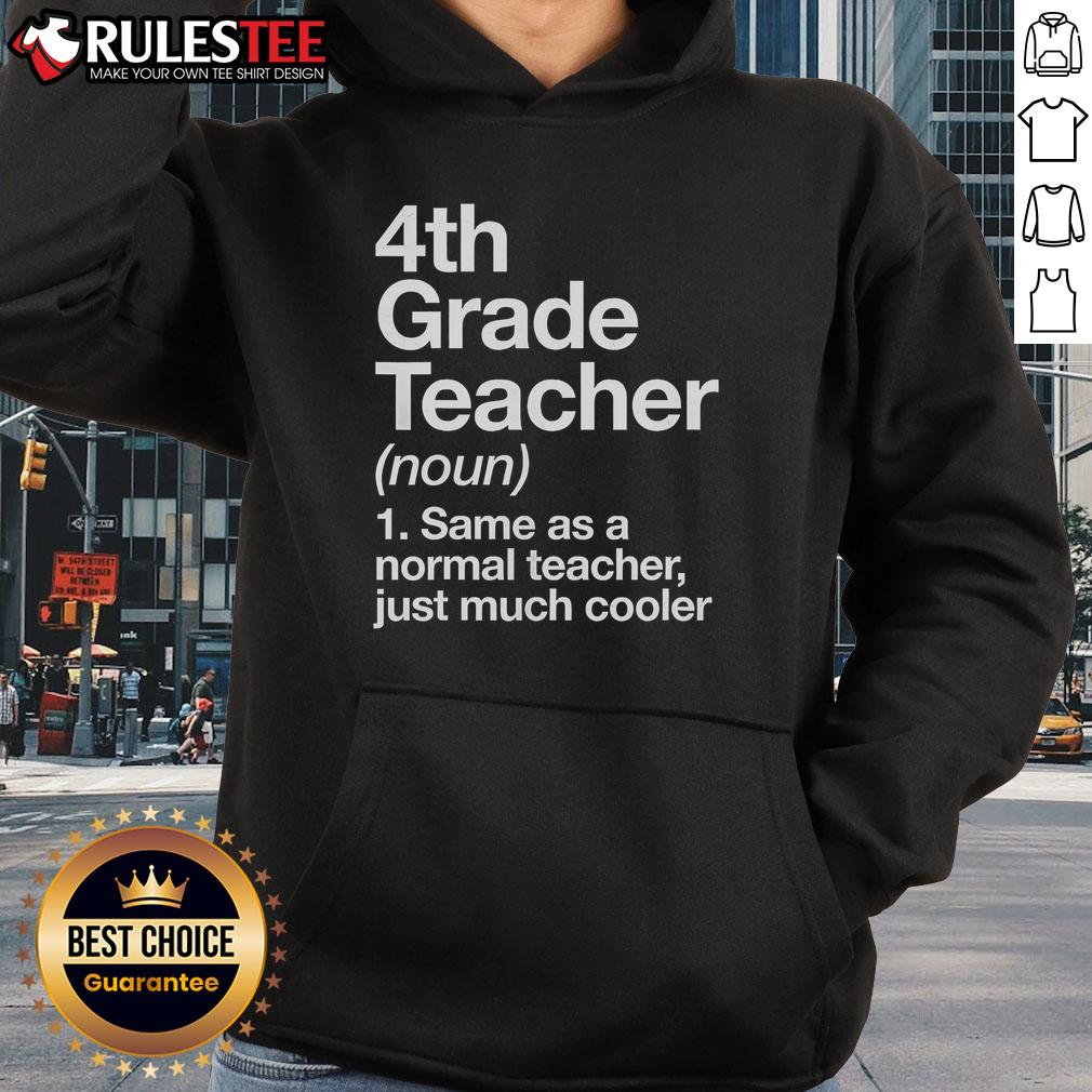 Nice 4th Grade Teacher Same As A Normal Teacher Just Much Cooler T-Shirt - Image 2
