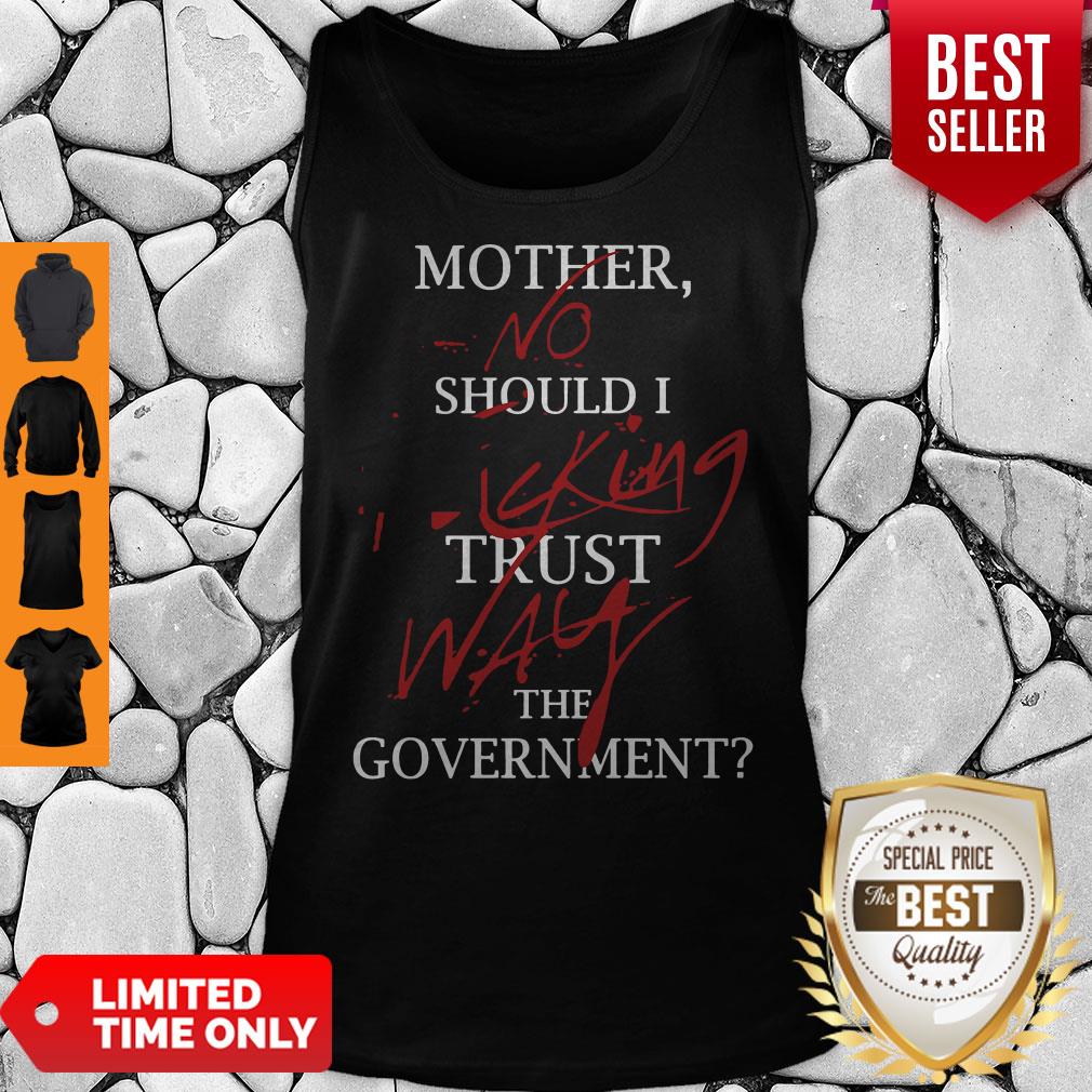 Good Mother No Should I King Trust Way The Government Shirt - Image 2