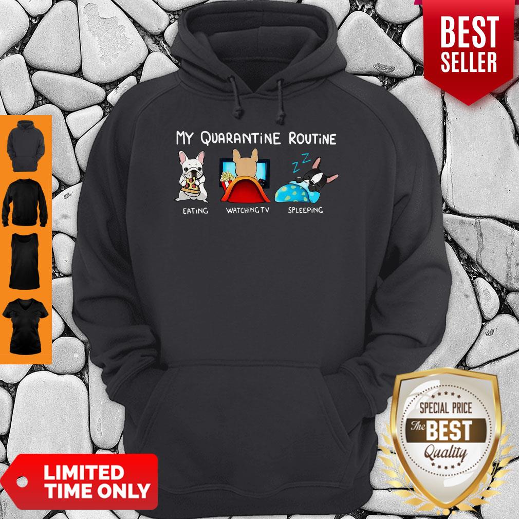 Good My Quarantine Routine Bulldog Eating Watching TV Sleeping Shirt - Image 5