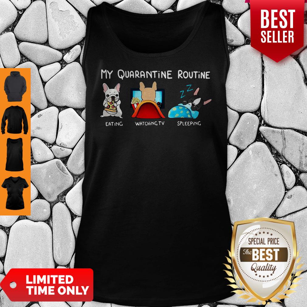Good My Quarantine Routine Bulldog Eating Watching TV Sleeping Shirt - Image 3