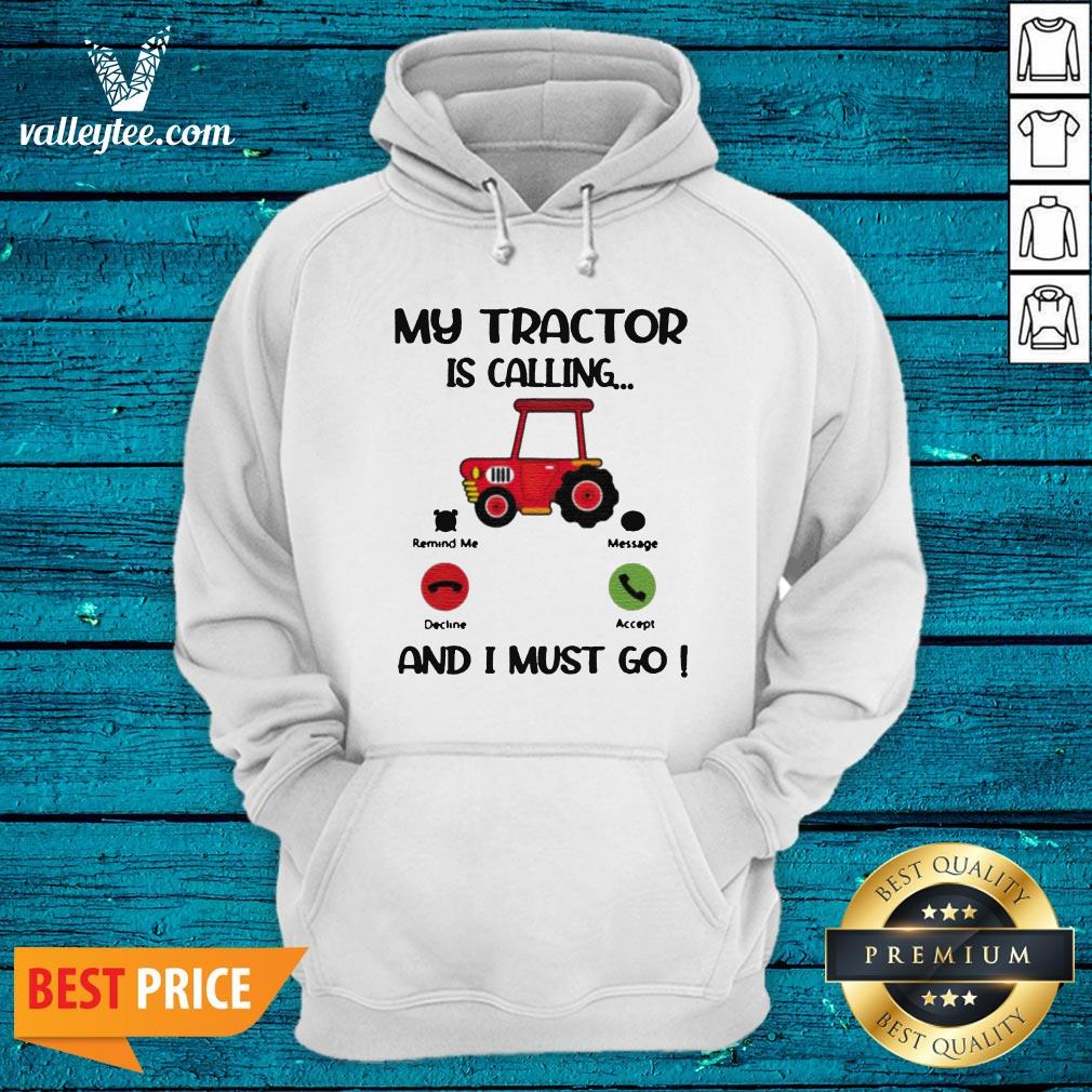 My Tractor Is Calling And I Must Go Shirt - Image 3