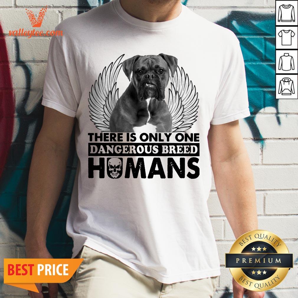 Pitbull There Is Only One Dangerous Breed Humans Shirt