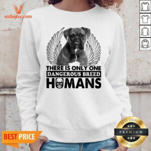 Alternative view of Pitbull There Is Only One Dangerous Breed Humans Shirt
