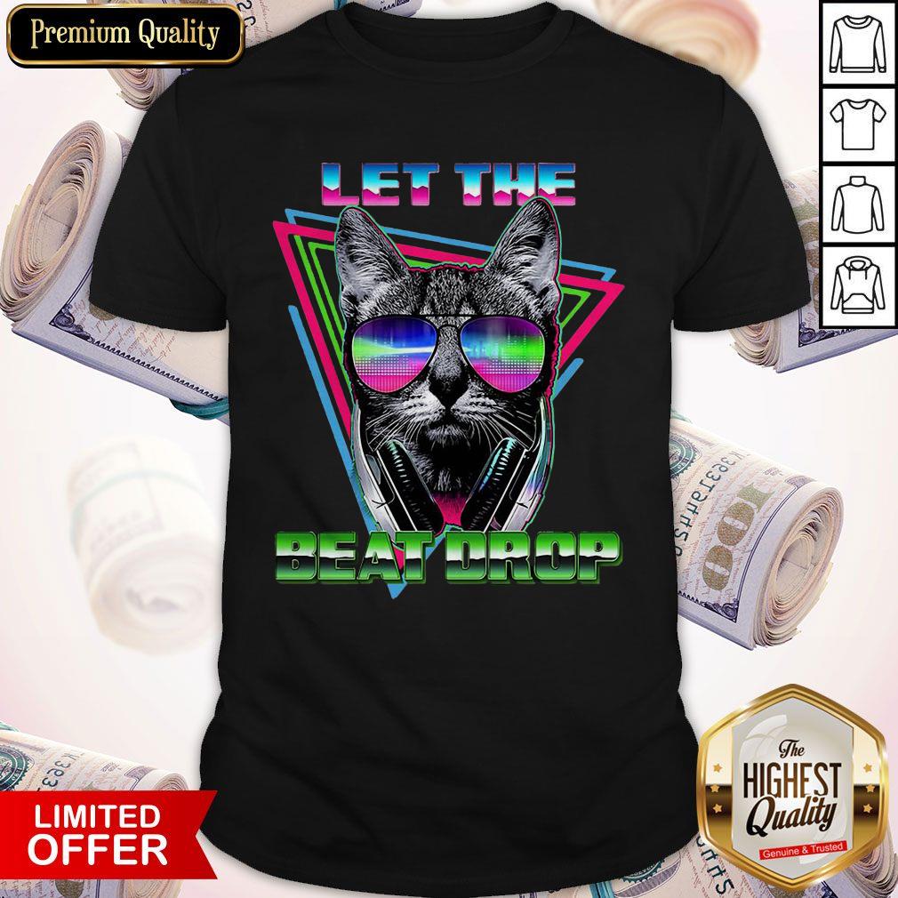 Cat Let The Beat Drop Shirt