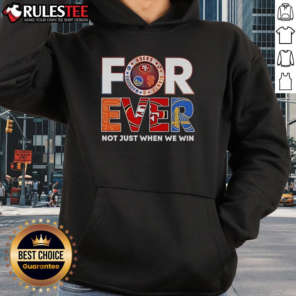 Awesome San Francisco Sports Forever Not Just When We Win T-Shirt - Image 2
