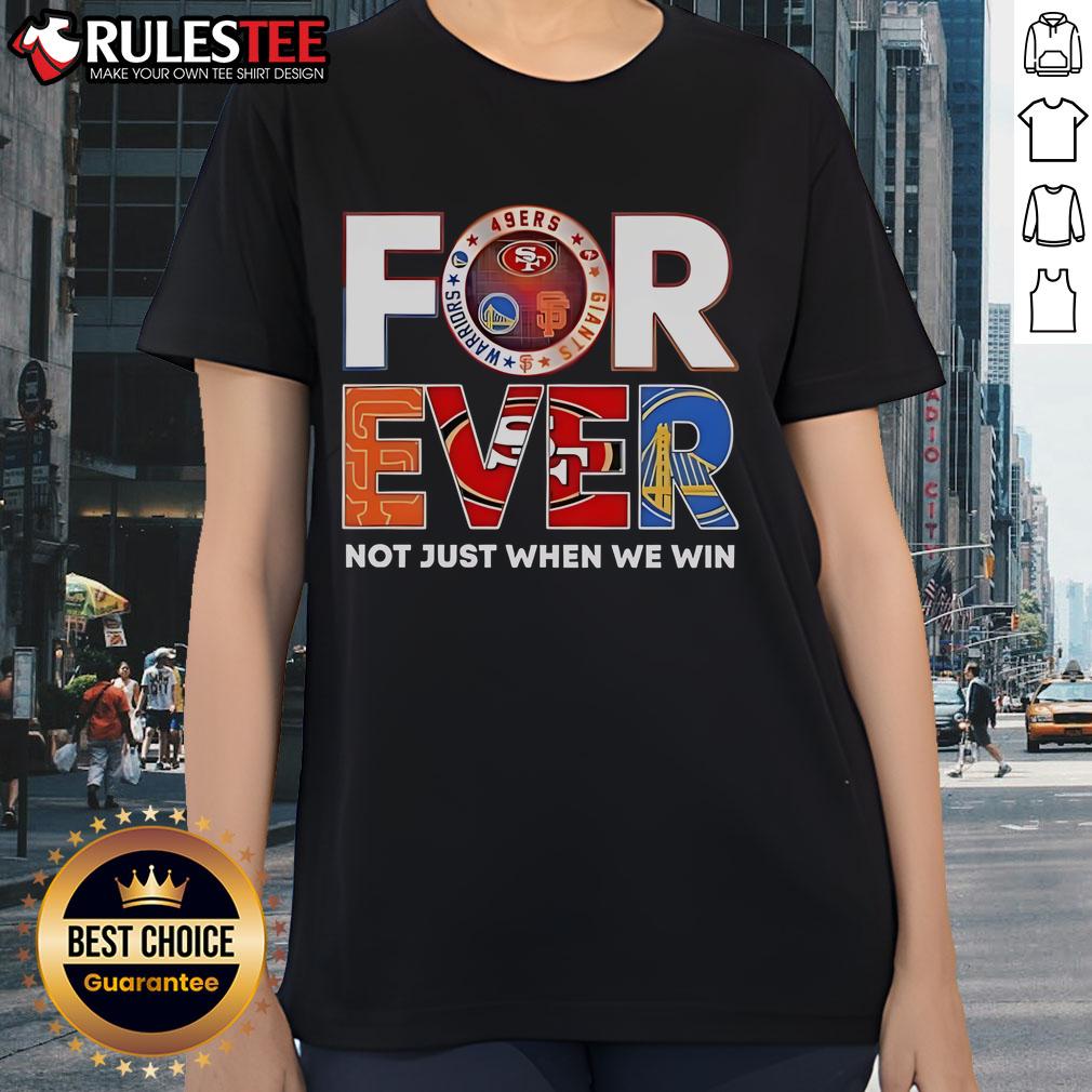 Awesome San Francisco Sports Forever Not Just When We Win T-Shirt - Image 3
