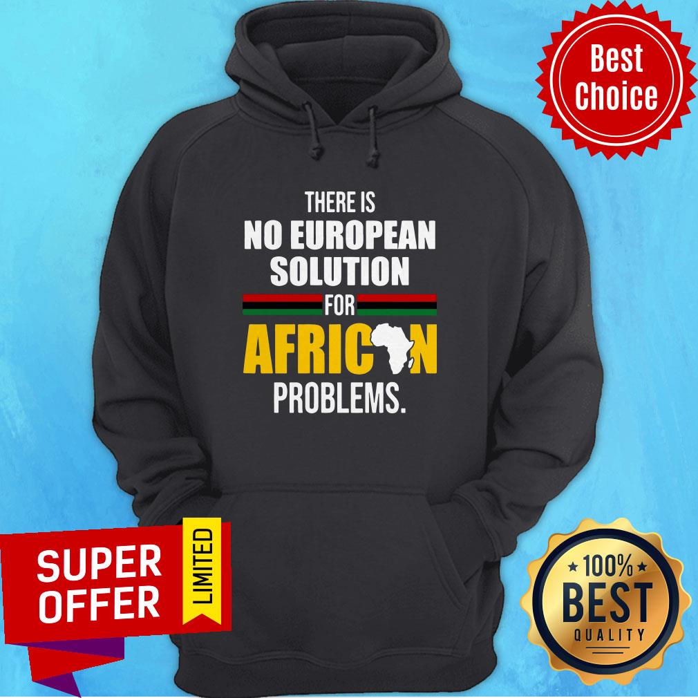 Official There Is No European Solution For African Problems Shirt - Image 3