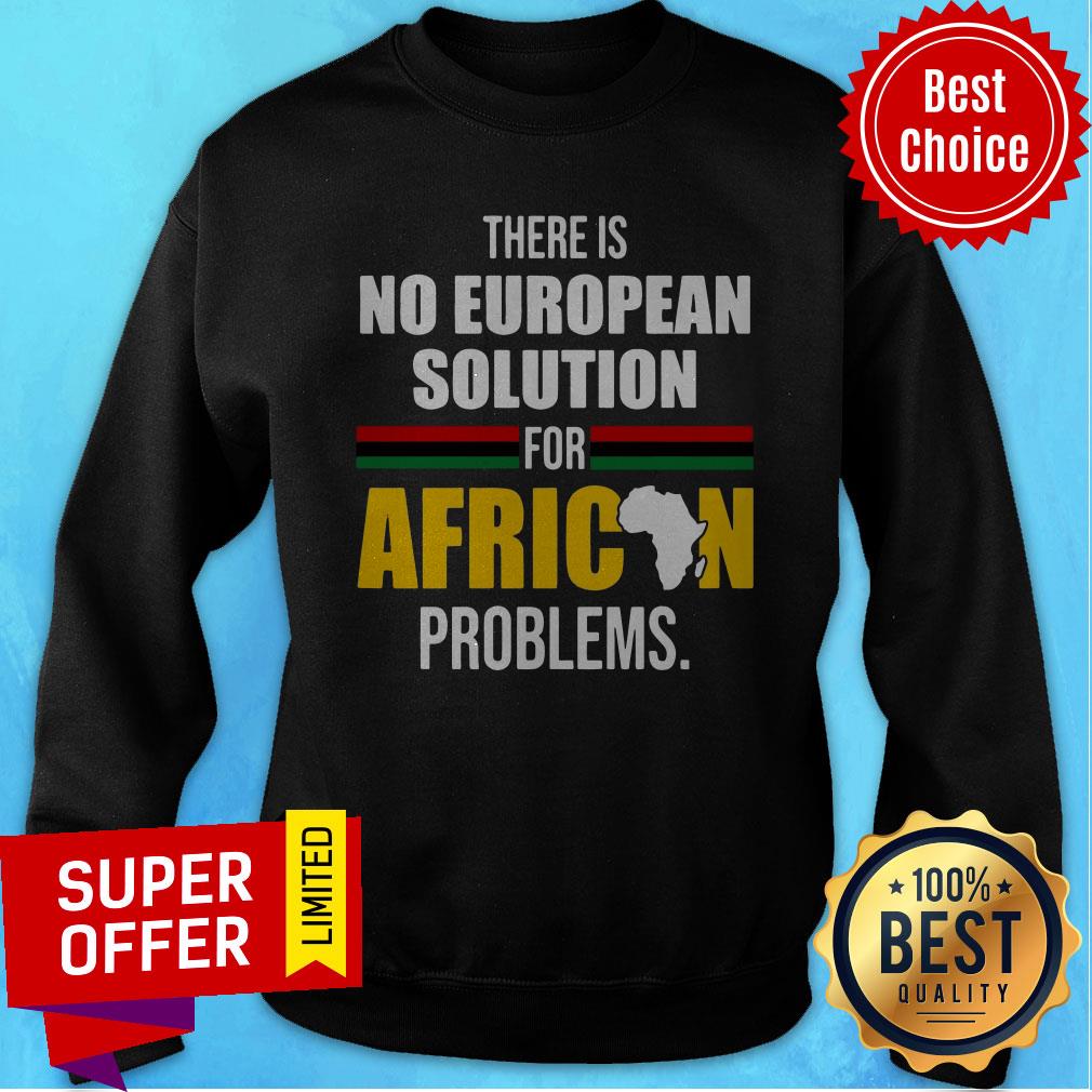 Official There Is No European Solution For African Problems Shirt - Image 2