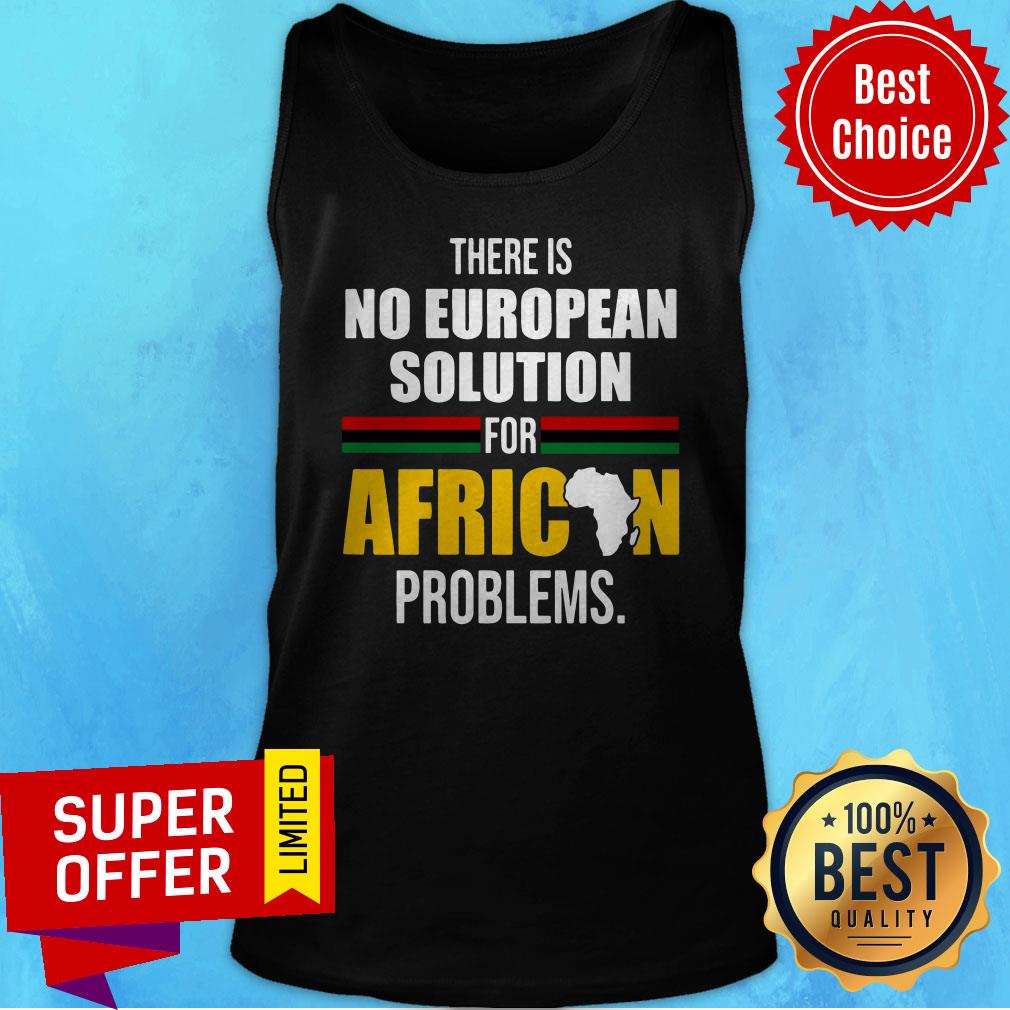 Official There Is No European Solution For African Problems Shirt - Image 5