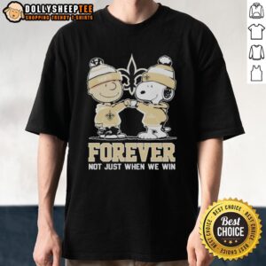 Top New Orleans Saints X Charlie Brown Vs Snoopy Forever Not Just When We Win T-Shirt