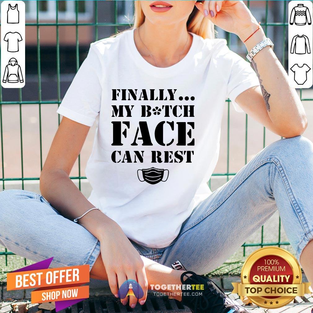 Official Finally My Bitch Face Can Rest Shirt - Image 2