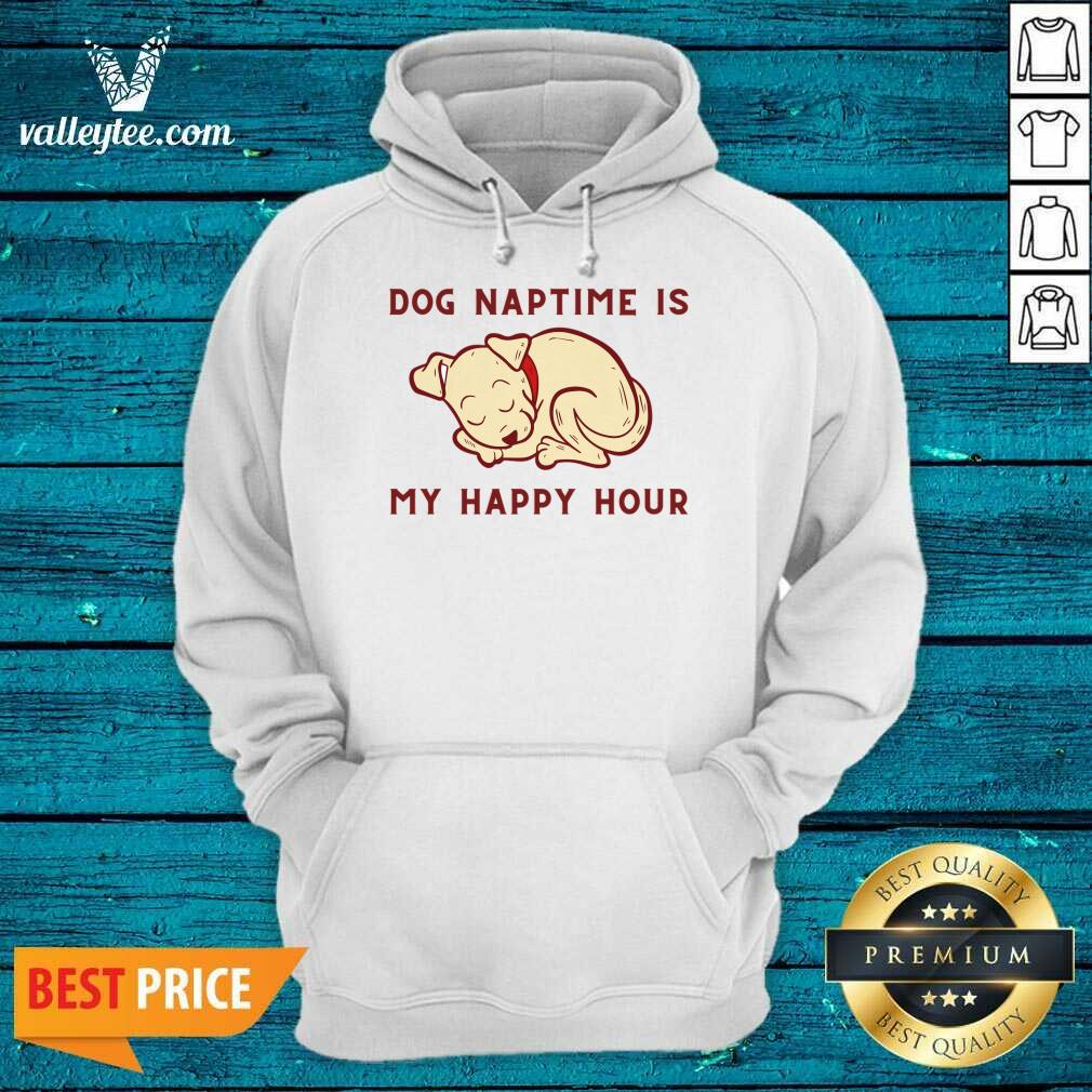 Dog Naptime Is My Happy Hour Shirt - Image 3