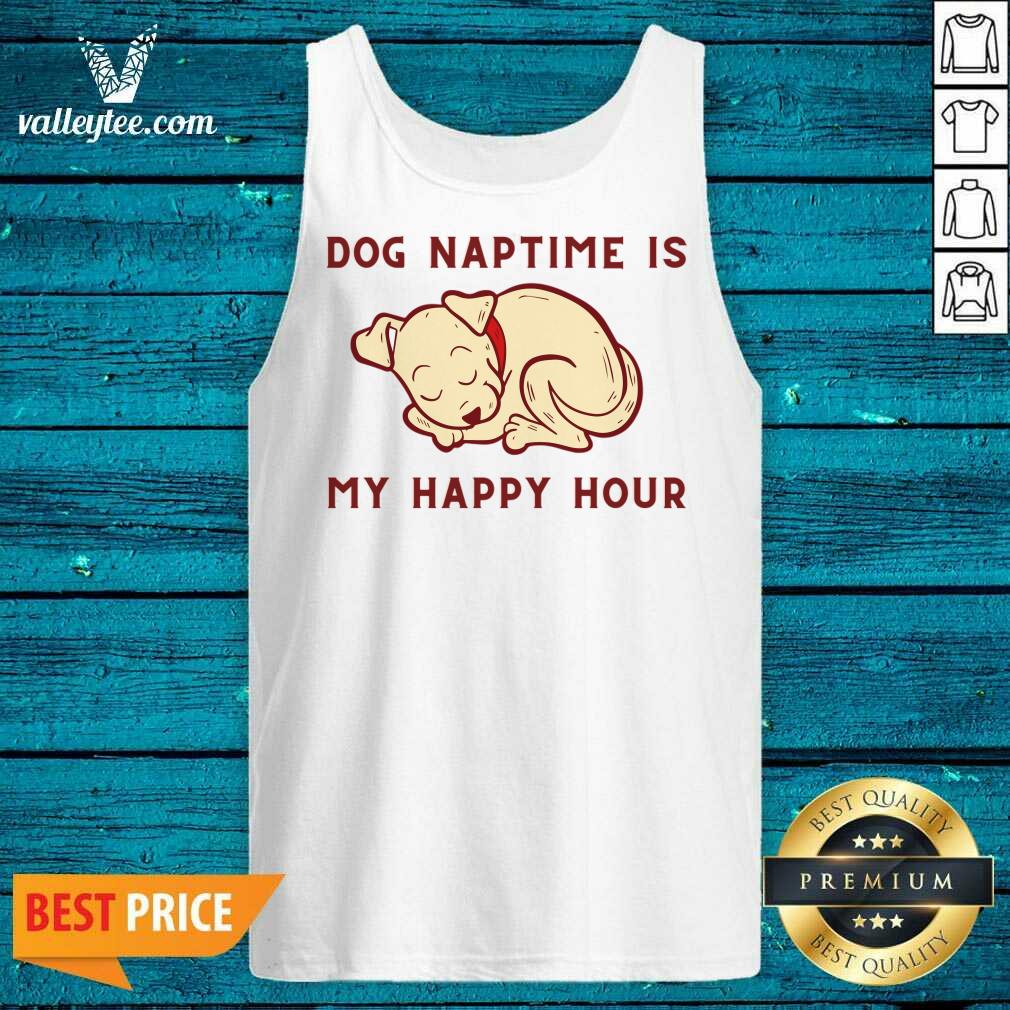 Dog Naptime Is My Happy Hour Shirt - Image 5