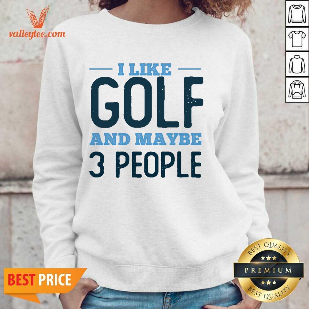 I Like Golf And Maybe 3 People Shirt - Image 2