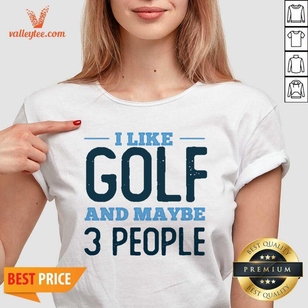 I Like Golf And Maybe 3 People Shirt - Image 4