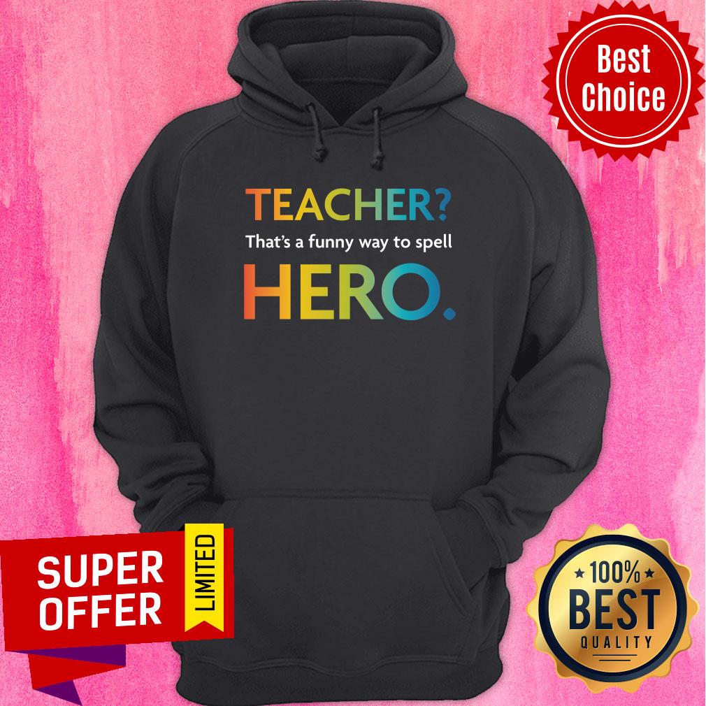 Teacher That's Funny Way Spell Hero Shirt - Image 5