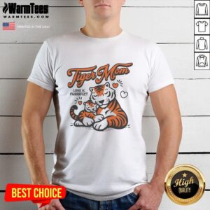 Good Tiger Mom Love Is Purrrfect T-Shirt