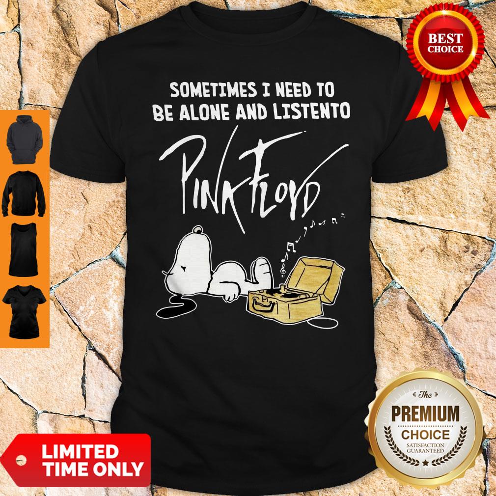 Pretty Snoopy Sometimes I Need To Be Alone And Listen To Pink Floyd Shirt