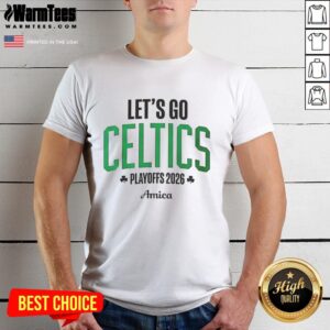 Nice Let's Go Boston Celtics Playoffs 2026 Amica T-Shirt