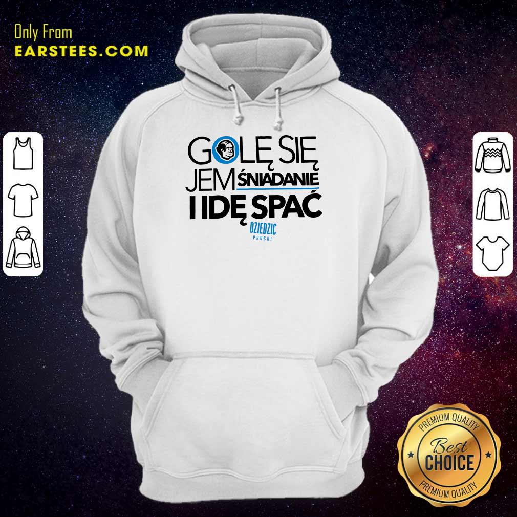 Awesome Golę Się Jem Śniadanie I Idę Spać Shirt - Image 4