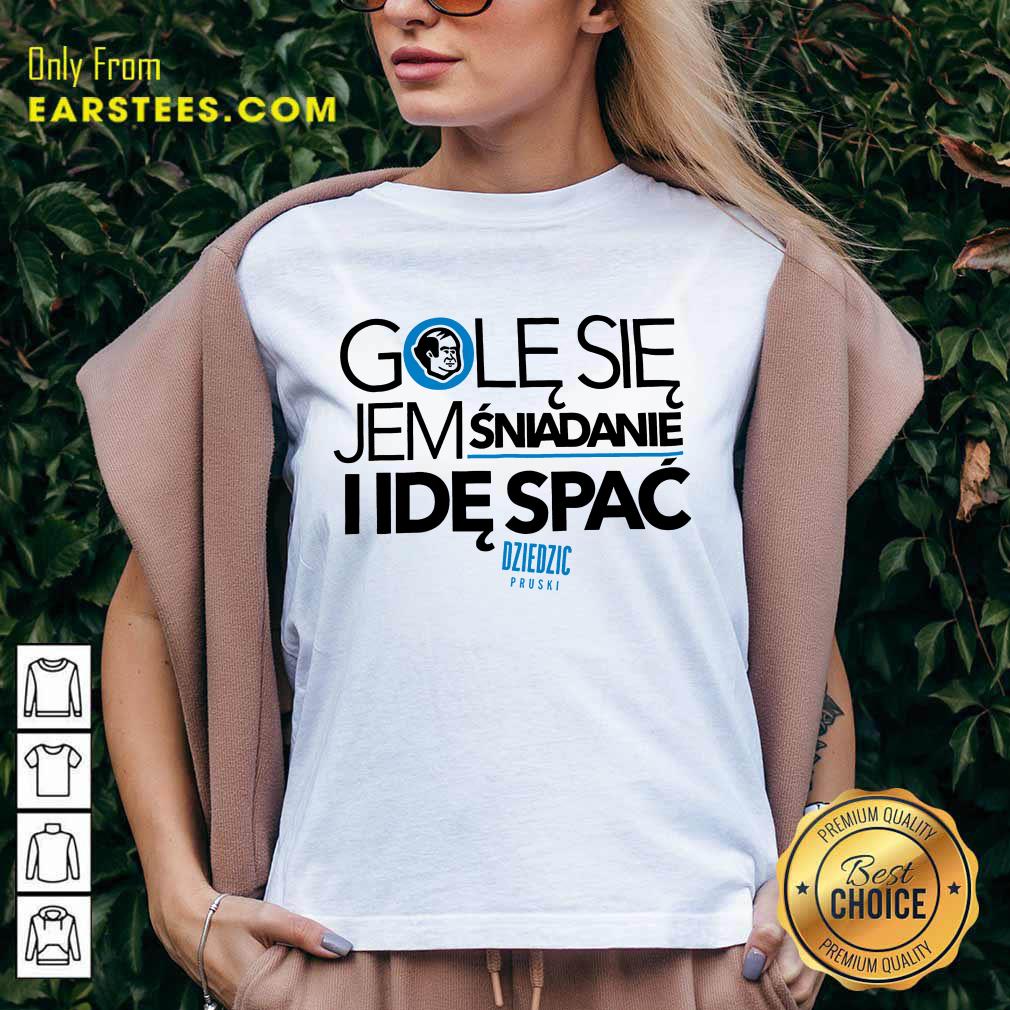Awesome Golę Się Jem Śniadanie I Idę Spać Shirt - Image 5