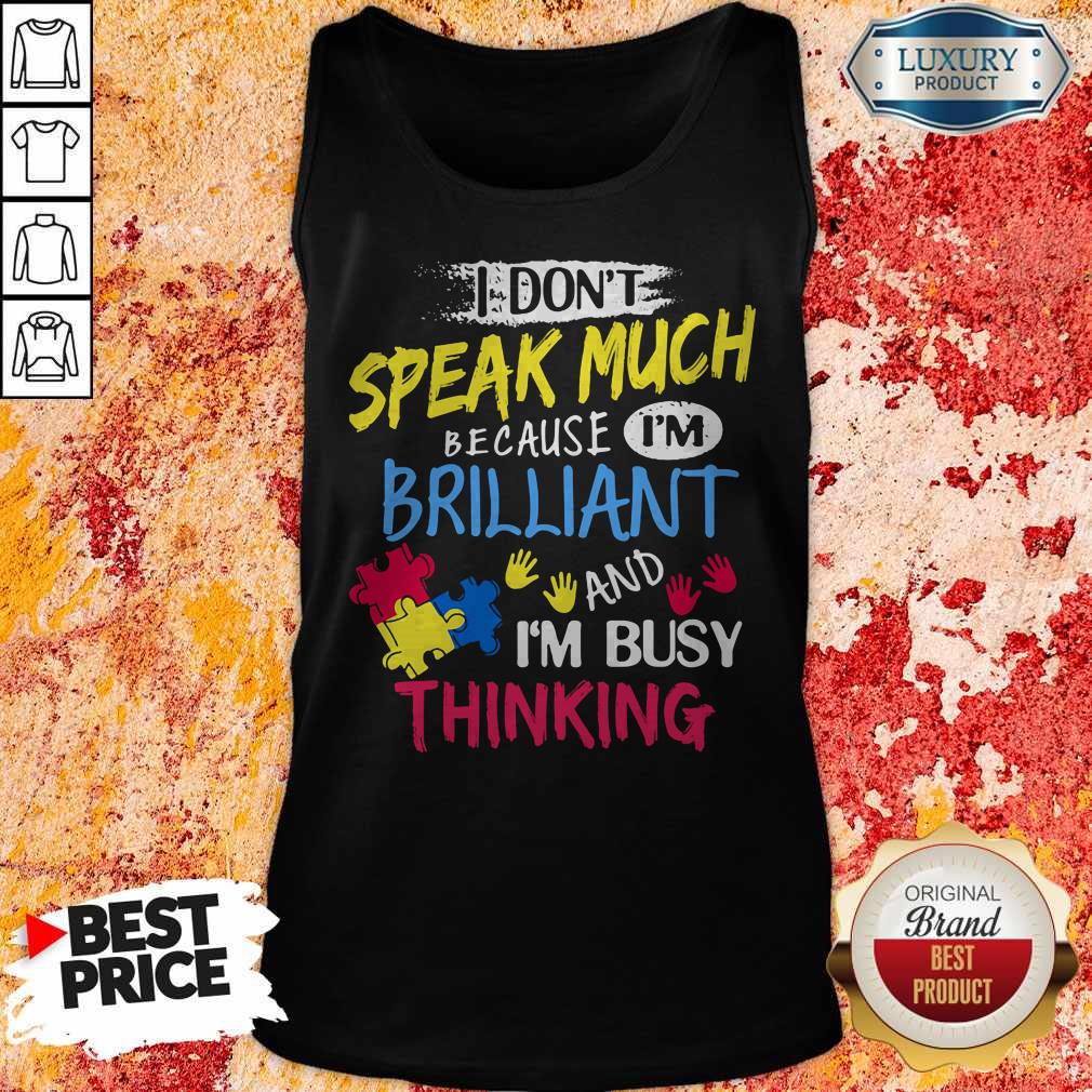 I Don't Speak Much Because I'm Brilliant And I'm Busy Thinking Shirt - Image 5
